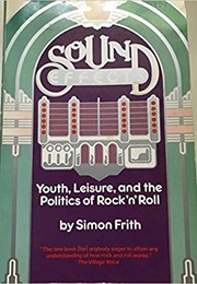 Sound Effects: Youth, Leisure and the Politics of Rock N&#39; Roll (Simon Frith)