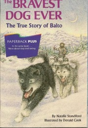 The Bravest Dog Ever: The True Story of Balto (Natalie Standiford)