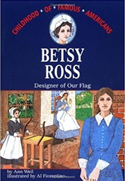 Betsy Ross: Designer of Our Flag (Ann Weil)