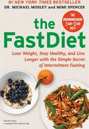 The Fast Diet: The Simple Secret of Intermittent Fasting: Lose Weight, Stay Healthy, Live Longer (Michael Mosley)