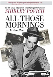 All Those Mornings at the Post (Shirley Povich)