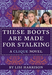 These Boots Are Made for Stalking (Lisi Harrison)