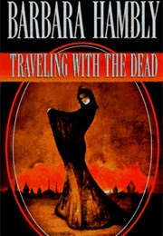 Travelling With the Dead (Barbara Hambly)