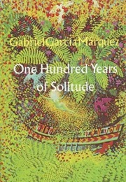 One Hundred Years of Solitude (Gabriel García Márquez)