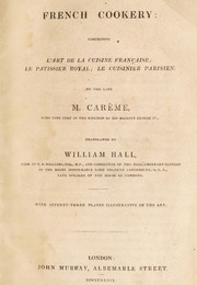 French Cookery: Comprising L&#39;art De La Cuisine Française (Marie Antoine Careme)