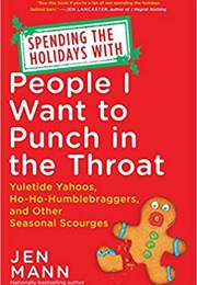 Spending the Holidays With People I Want to Punch in the Throat (Jen Mann)