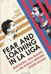 Fear and Loathing in La Liga (Sid Lowe)