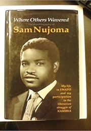 Where Others Wavered: The Autobiography of Sam Nujoma (Sam Nujoma)