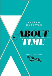 About Time: A Visual Memoir Around the Clock (Vahram Muratyan)