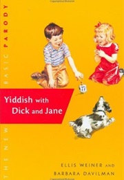 Yiddish With Dick and Jane (Ellis Weiner &amp; Barbra Davilman)