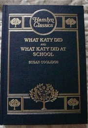 What Katy Did; And, What Katy Did at School (Susan Coolidge)