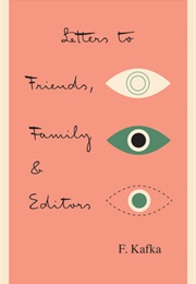 Letters to Friends, Family and Editors (Franz Kafka)