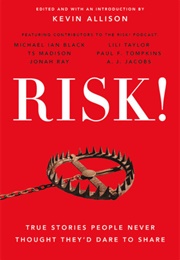 RISK!: True Stories People Never Thought They&#39;d Dare to Share (Kevin Allison)