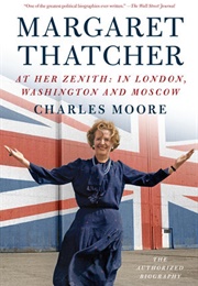 Margaret Thatcher: At Her Zenith (Charles Moore)