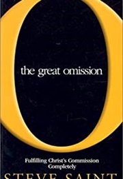 The Great Omission (Steve Saint)