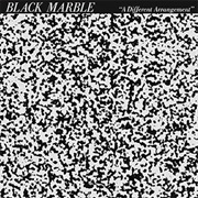 Black Marble- A Different Arrangement