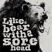 Bear With a Sore Head