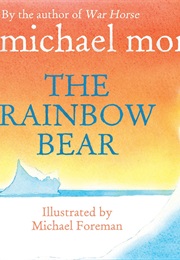 The Rainbow Bear (Michael Morpurgo)