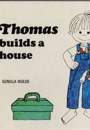 Thomas Builds a House (Gunilla Wolde)