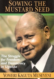 Sowing the Mustard Seed (Yoweri Museveni)