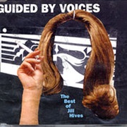 The Best of Jill Hives - Guided by Voices