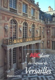 L&#39;abcdaire Du Château De Versailles (Flammarion)