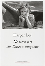 Ne Tirez Pas Sur L&#39;oiseau Moqueur (Harper Lee)