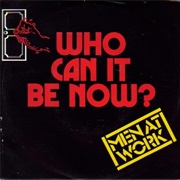 Men at Work - Who Can It Be Now?