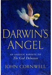 Darwin&#39;s Angel: An Angelic Riposte to the God Delusion (John Cornwell)