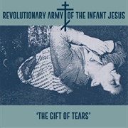 The Revolutionary Army of the Infant Jesus - The Gift of Tears