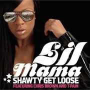 Shawty Get Loose - Lil&#39; Mama Ft. Chris Brown