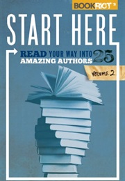 Start Here, Volume 2: Read Your Way Into 25 Amazing Authors (Jeff O&#39;Neal)