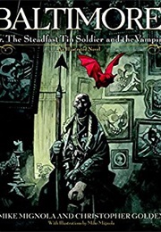 Baltimore of the Steadfast Tin Soldier and the Vampire (Mike Mignola and Christopher Golden)