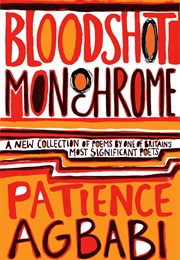 Bloodshot Monochrome (Patience Agbabi)