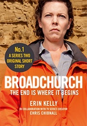 Broadchurch the End Is Where It Begins (Erin Kelly)