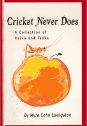 Cricket Never Does (Myra Cohn Livingston)