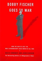 Bobby Fischer Goes to War (David Edmonds &amp; John Eidinow)