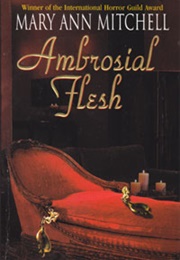 Ambrosial Flesh (Mary Ann Mitchell)