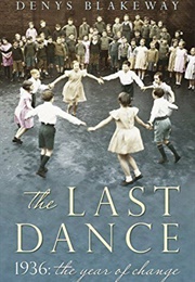 The Last Dance: 1936: The Year of Change (Denys Blakeway)