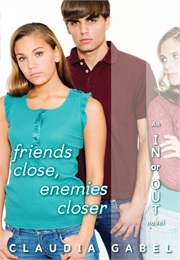 Friends Close, Enemies Closer (Claudia Gabel)