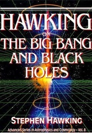 Hawking on the Big Bang and Black Holes (Stephen Hawking)