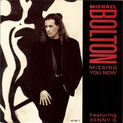 Missing You Now - Michael Bolton