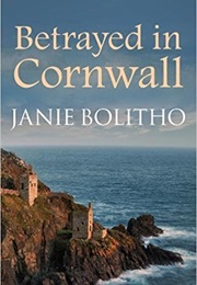 Betrayed in Cornwall (Janie Bolitho)