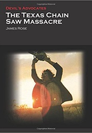 The Texas Chain Saw Massacre (Devil&#39;s Advocates) (James Rose)