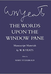 The Words Upon the Window Pane (W. B. Yeats)