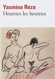 Heureux Les Heureux (Yasmina Reza)