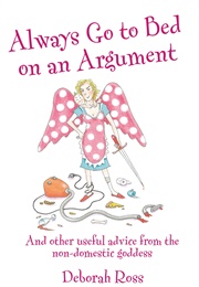 Always Go to Bed on an Argument (Deborah Ross)