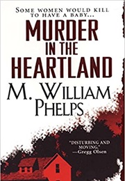 Murder in the Heartland (M. William Phelps)