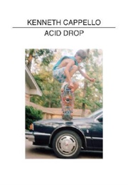 Kenneth Cappello: Acid Drop (Kenneth Cappello)