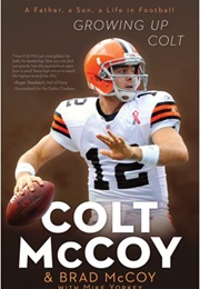 Growing Up Colt: A Father, a Son, a Life in Football (Colt McCoy)